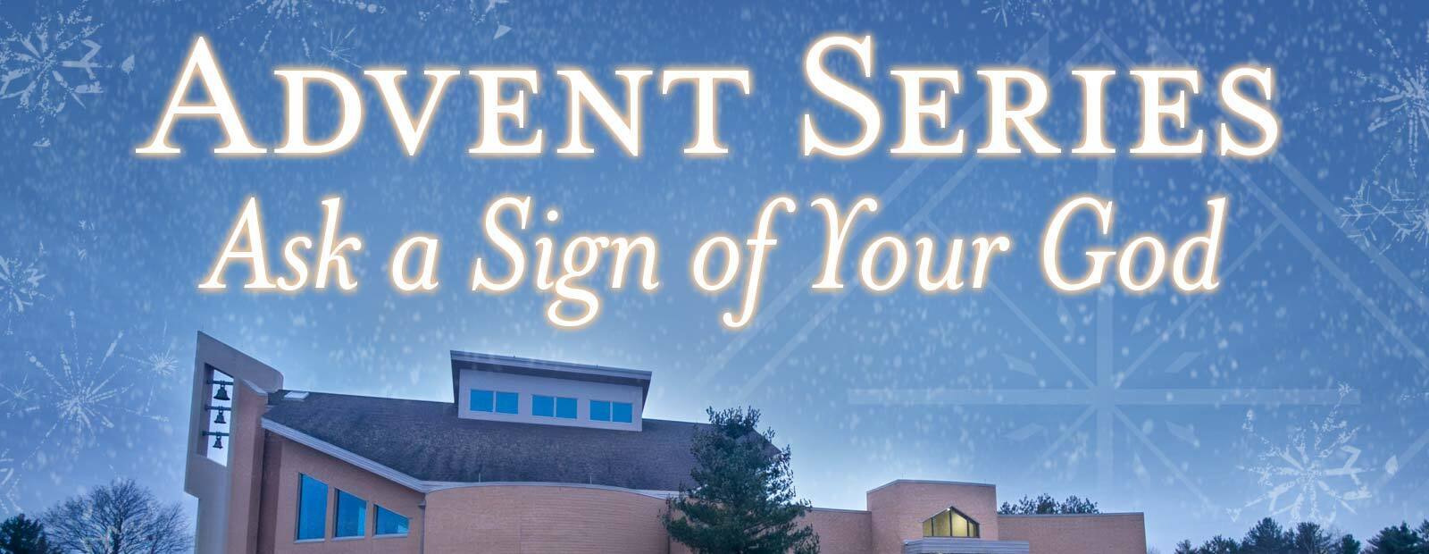 Advent Series: Ask a Sign of Your God